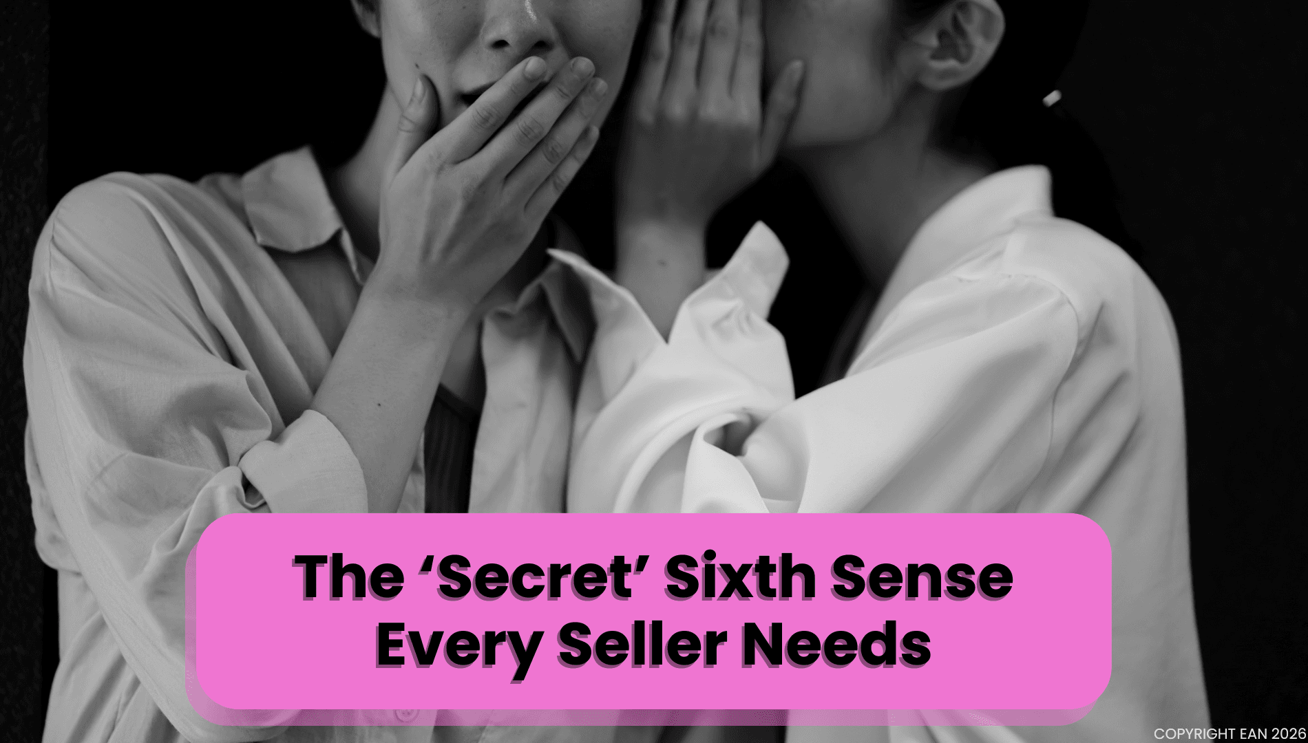 The ‘Secret’ Sixth Sense Every Seller Needs