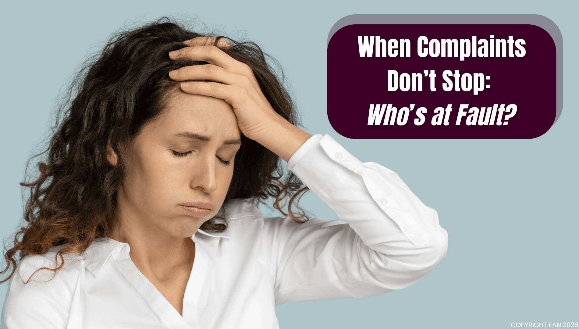When Complaints Don’t Stop: Who’s at Fault?